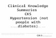 Clinical Knowledge Summaries CKS Hypertension (not people with diabetes) Managing hypertension in primary care Educational slides based on the CKS topic;
