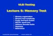 Copyright 2005, Agrawal & BushnellLecture 8: Memory Test1  Memory organization  Memory test complexity  Faults and fault models  MATS+ march test