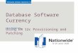 Nationwide Database Operations Team Database Software Currency Using EM 12c Provisioning and Patching Gary Henderson