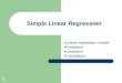 1 Simple Linear Regression Linear regression model Prediction Limitation Correlation