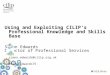 Using and Exploiting CILIP’s Professional Knowledge and Skills Base Simon Edwards Director of Professional Services simon.edwards@cilip.org.uk @SimonEdwards75