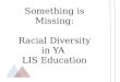 Something is Missing: Racial Diversity in YA LIS Education