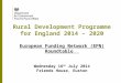 Rural Development Programme for England 2014 – 2020 European Funding Network (EFN) Roundtable Wednesday 16 th July 2014 Friends House, Euston