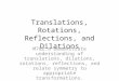 Translations, Rotations, Reflections, and Dilations M7G2.a Demonstrate understanding of translations, dilations, rotations, reflections, and relate symmetry