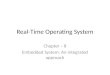 Real-Time Operating System Chapter â€“ 8 Embedded System: An integrated approach
