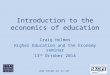 Www.skope.ox.ac.uk Introduction to the economics of education Craig Holmes Higher Education and the Economy seminar 13 th October 2014