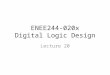 ENEE244-020x Digital Logic Design Lecture 20. Announcements Homework 6 due today. Homework 7 up on course webpage, due on 11/13. Recitation quiz on Monday,