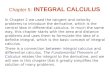 Chapter 5: INTEGRAL CALCULUS In Chapter 2 we used the tangent and velocity problems to introduce the derivative, which is the central idea in differential