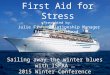 First Aid for Stress Presented by: Julie Finn, Relationship Manager First Marblehead Sailing away the winter blues with ISFAA … 2015 Winter Conference