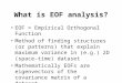 What is EOF analysis? EOF = Empirical Orthogonal Function Method of finding structures (or patterns) that explain maximum variance in (e.g.) 2D (space-time)
