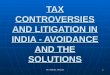 S.R. Wadhwa, Advocate 1 TAX CONTROVERSIES AND LITIGATION IN INDIA - AVOIDANCE AND THE SOLUTIONS