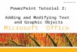 ® Microsoft Office 2010 PowerPoint Tutorial 2: Adding and Modifying Text and Graphic Objects