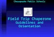 Chesapeake Public Schools Field Trip Chaperone Guidelines and Orientation