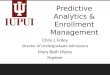Predictive Analytics & Enrollment Management Chris J. Foley Director of Undergraduate Admissions Mary Beth Myers Registrar