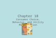 Chapter 18 Consumer Choice, Behavior, and Utility Maximization
