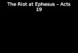 The Riot at Ephesus – Acts 19. The gospel always brings opposition
