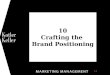 10 Crafting the Brand Positioning 1. Copyright © 2009 Pearson Education, Inc. Publishing as Prentice Hall 10-2 What is Positioning? Positioning is the