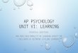 AP PSYCHOLOGY UNIT VI: LEARNING ESSENTIAL QUESTION: HOW DOES EACH MODALITY OF LEARNING AFFECT THE LIKELIHOOD OF BECOMING LIFELONG LEARNERS?