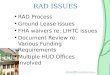 RAD ISSUES RAD Process Ground Lease issues FHA waivers re: LIHTC issues Document Review re: Various Funding Requirements Multiple HUD Offices Involved
