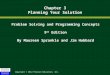 Copyright © 2012 Pearson Education, Inc. Chapter 3 Planning Your Solution Problem Solving and Programming Concepts 9 th Edition By Maureen Sprankle and