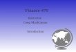 Finance 476 Instructor: Greg MacKinnon Introduction