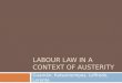 LABOUR LAW IN A CONTEXT OF AUSTERITY Guamán, Katsaroumpas, Loffredo, Lorente