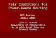 Fair Coalitions for Power- Aware Routing ARO Review April 2004 Carl A. Gunter University of Pennsylvania Joint with Ratul Guha and Saswati Sarkar