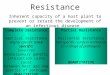 Complete resistance vertical resistance Highly specific (race specific) Involves evolutionary genetic interaction (arms race) between host and one species