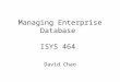 Managing Enterprise Database ISYS 464 David Chao