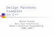 Design Patterns Examples in C++ Moshe Fresko Bar-Ilan University Object Oriented Programming 2006-2007