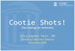 Cootie Shots! (Vaccinology for Internists) Christopher Hurt, MD Division of Infectious Diseases December 2009