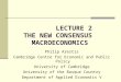 LECTURE 2 THE NEW CONSENSUS MACROECONOMICS Philip Arestis Cambridge Centre for Economic and Public Policy University of Cambridge University of the Basque