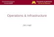 Operations & Infrastructure Jim Hall. Operations & Infrastructure Simplify Standardize Automate