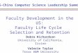 Faculty Development in the US: Faculty Life Cycle Selection and Retention US-China Computer Science Leadership Summit Debra Richardson University of California,