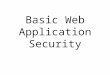 Basic Web Application Security. User Input Kick Your Arse