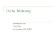 Data Mining Ketaki Borkar CS157A November 29, 2007