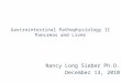 Gastrointestinal Pathophysiology II Pancreas and Liver Nancy Long Sieber Ph.D. December 13, 2010