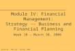 J. K. Dietrich - FBE 532 – Spring, 2006 Module IV: Financial Management: Strategy -- Business and Financial Planning Week 10 – March 30, 2006