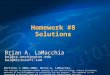 Homework #8 Solutions Brian A. LaMacchia bal@cs.washington.edu bal@microsoft.com Portions © 2002-2006, Brian A. LaMacchia. This material is provided without