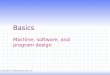 Basics Machine, software, and program design JPC and JWD © 2002 McGraw-Hill, Inc