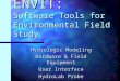 ENVIT: Software Tools for Environmental Field Study Hydrologic Modeling Hardware & Field Equipment User Interface HydroLab Probe GIS / GPS