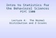 Intro to Statistics for the Behavioral Sciences PSYC 1900 Lecture 4: The Normal Distribution and Z-Scores