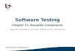 Software Testing Chapter 11: Reusable Components Nagy Akos – Nick Baetens – Kevin Buyl – Matthias De Cock - Dieter De Hen
