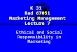 K 31 Bad 67051 Marketing Management Lecture 7 Ethical and Social Responsibility in Marketing