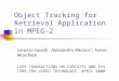 Object Tracking for Retrieval Application in MPEG-2 Lorenzo Favalli, Alessandro Mecocci, Fulvio Moschetti IEEE TRANSACTIONS ON CIRCUITS AND SYSTEMS FOR