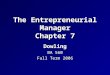 The Entrepreneurial Manager Chapter 7 Dowling BA 560 Fall Term 2006