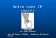 Voice over IP (VoIP) Hani Al Ruwaili 221942 - Abdulkrem Al Zhrani 232701 Prepared for Dr. Samir Ghadhban