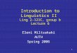 1 Introduction to Linguistics II Ling 2-121C, group b Lecture 6 Eleni Miltsakaki AUTH Spring 2006