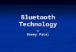 Bluetooth Technology By Boney Patel. Introduction What is Bluetooth? What is Bluetooth? Why is it useful? Why is it useful? Governing Standard – Large