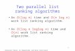 Advanced Topics in Algorithms and Data Structures 1 Two parallel list ranking algorithms An O (log n ) time and O ( n log n ) work list ranking algorithm